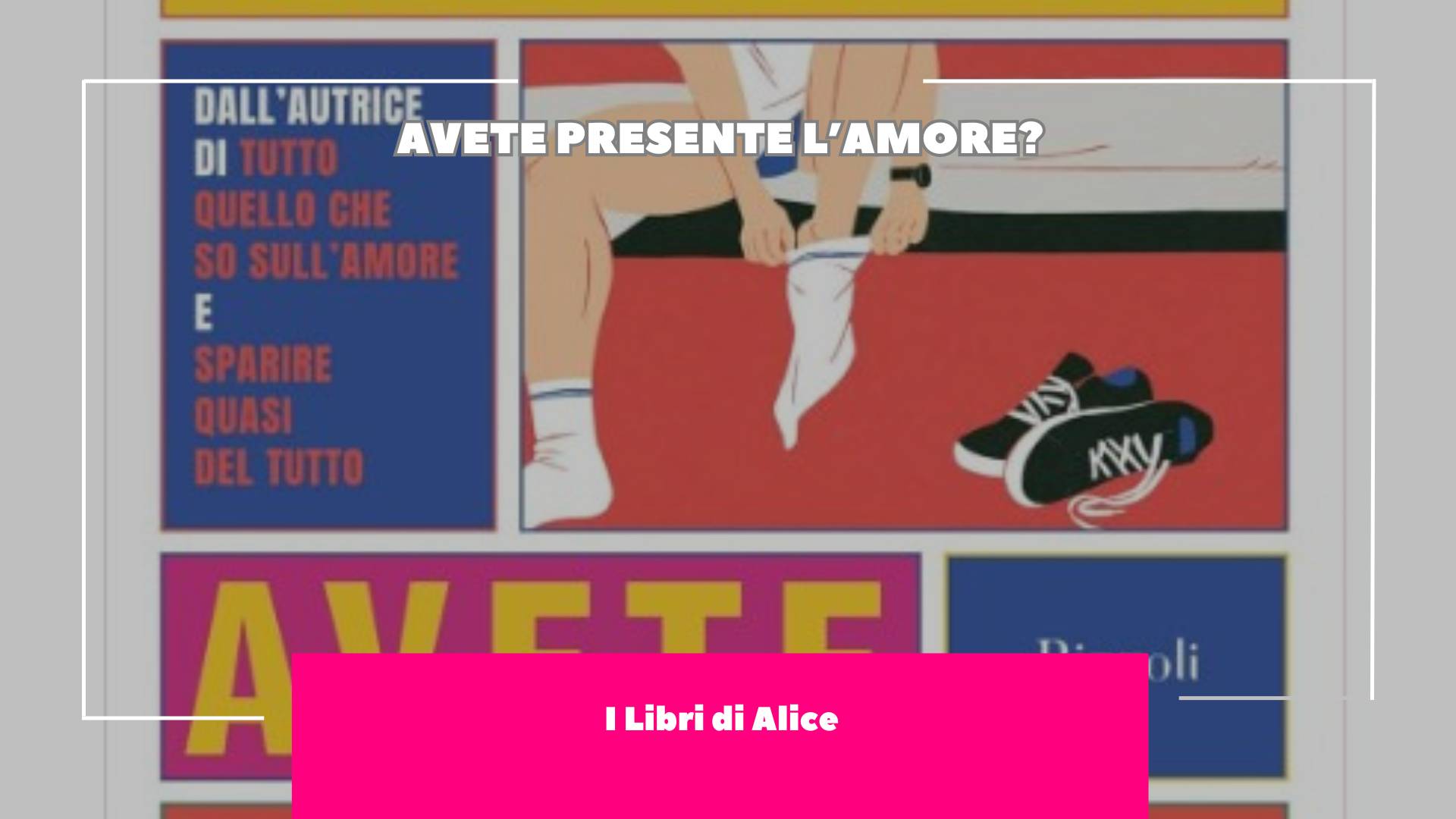 Avete Presente l'Amore? La spiegazione dell’amore data da una donna con il punto di vista di un uomo. Già così promette bene.