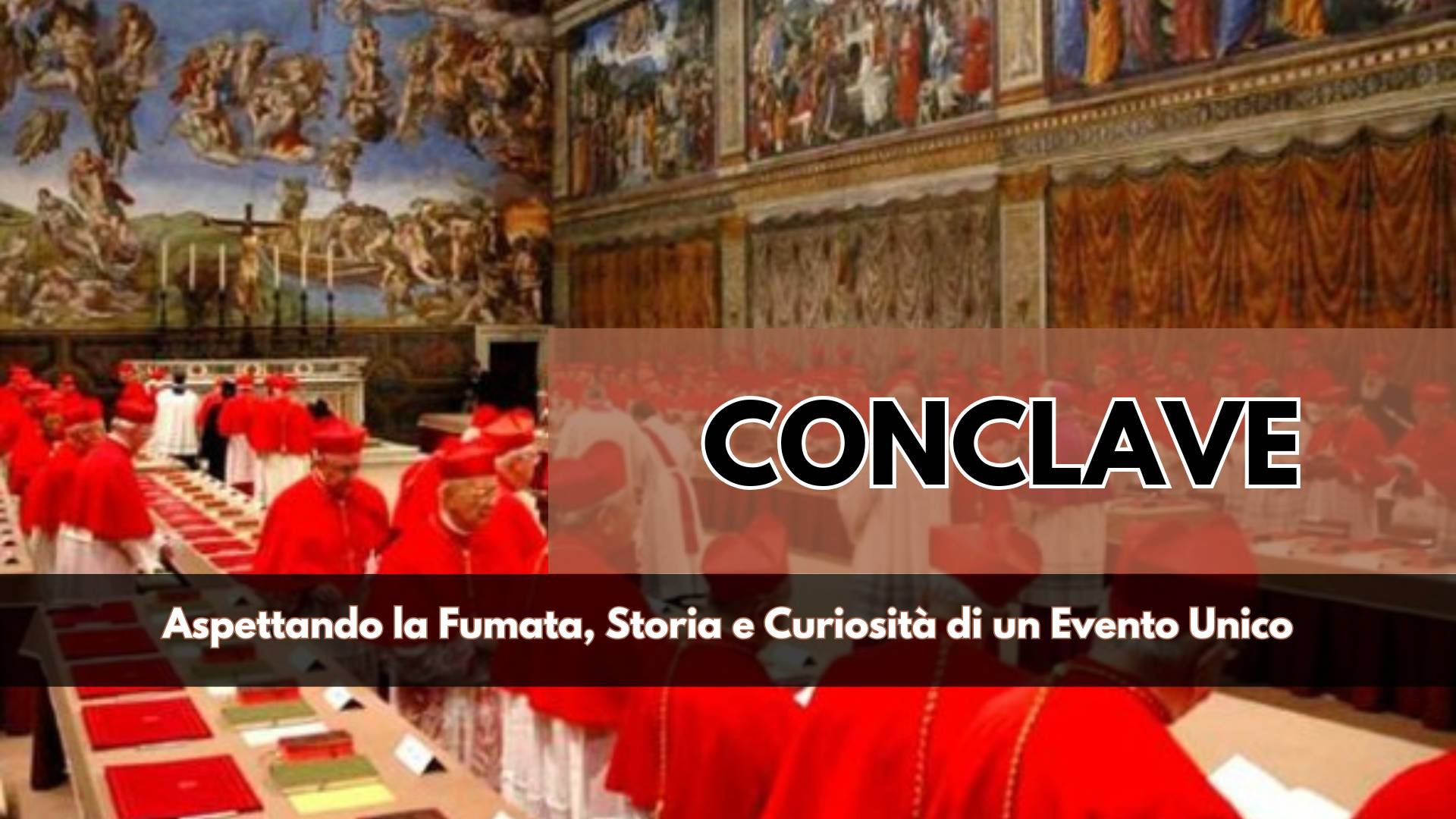 Aspettando la Fumata Bianca, ripercorriamo la storia di un evento tra i più simbolici e misteriosi al mondo, il Conclave di ieri, di oggi e forse anche domani