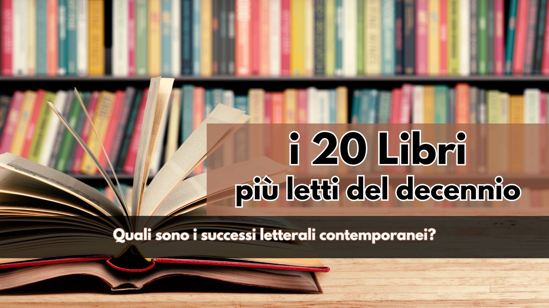 Dal Salone del Libro, la Classifica dei 20 libri più letti al mondo dal 2015 al 2025: titoli, autori, trame e generi, per scoprire cosa legge la gente