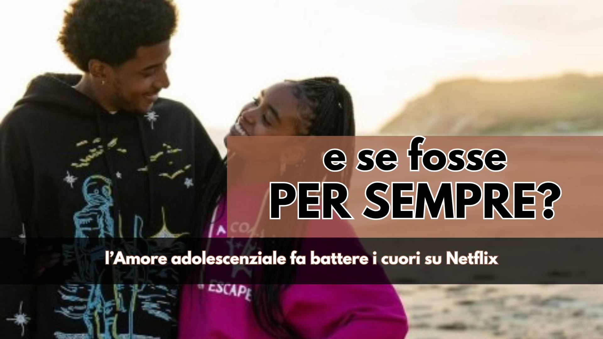 Storia d'Amore Adolescenziale tormentata e piena di ostacoli ma "Per Sempre" è anche un'occasione di riflessione sulle problematiche di quel momento della Vita
