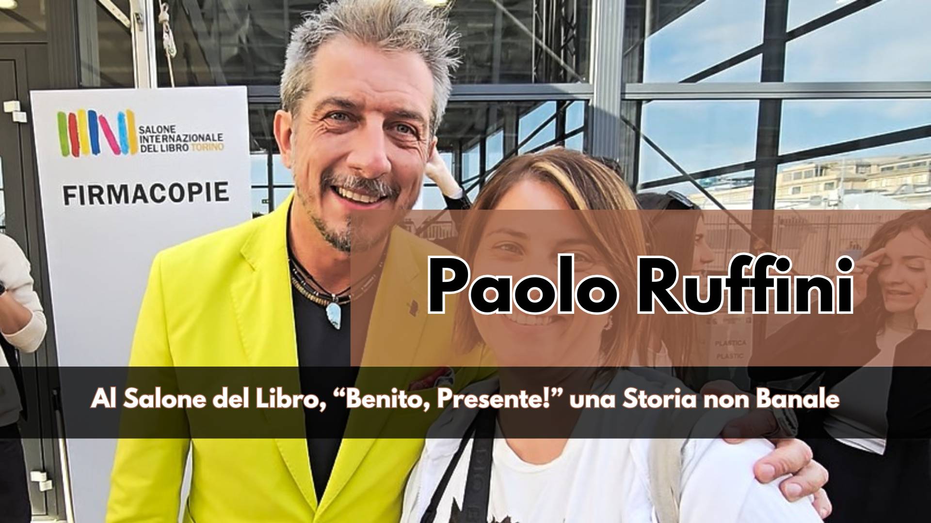 Benito, Presente! Libro non banale, Romanzo che incontra la Storia Italiana, Occasione di riflessione non solo sul Fascismo, conosciamo meglio Paolo Ruffini