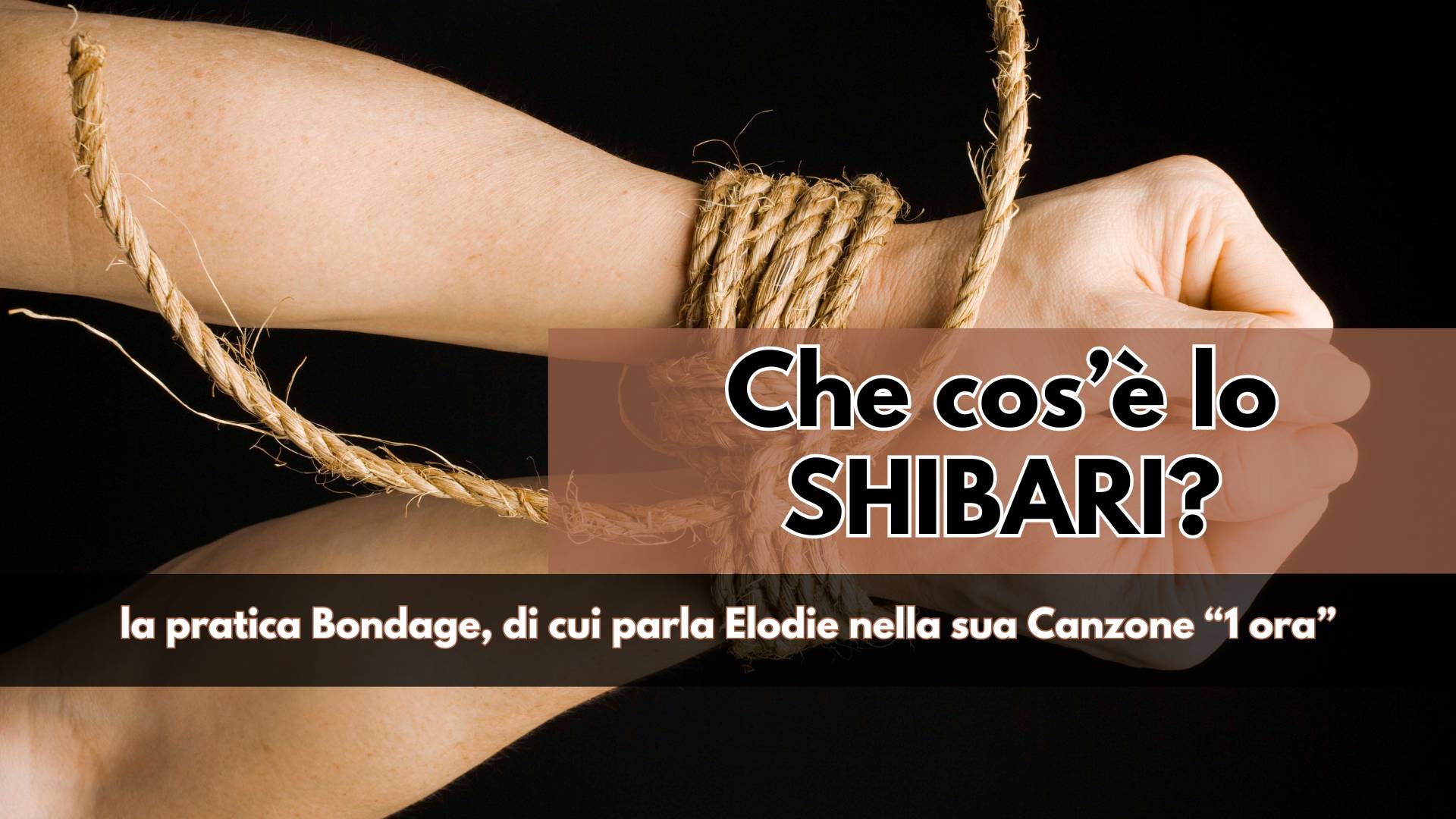 Una pratica sessuale estremamente affascinante che arriva dal Giappone, che cos'è lo Shibari, arte erotica citata da Elodie nel testo della sua canzone "1 ora"
