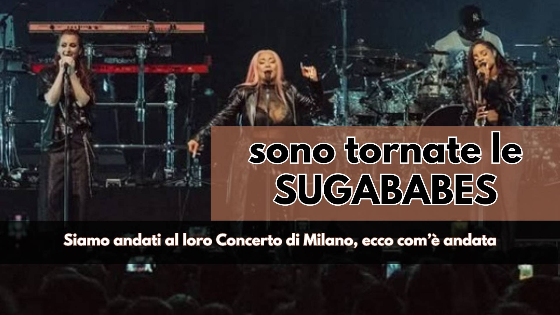 Un pezzo di storia della Musica al Fabrique, non potevamo mancare al Concerto delle Sugababes, la Girls Band che ha cambiato il Pop e continua a farlo