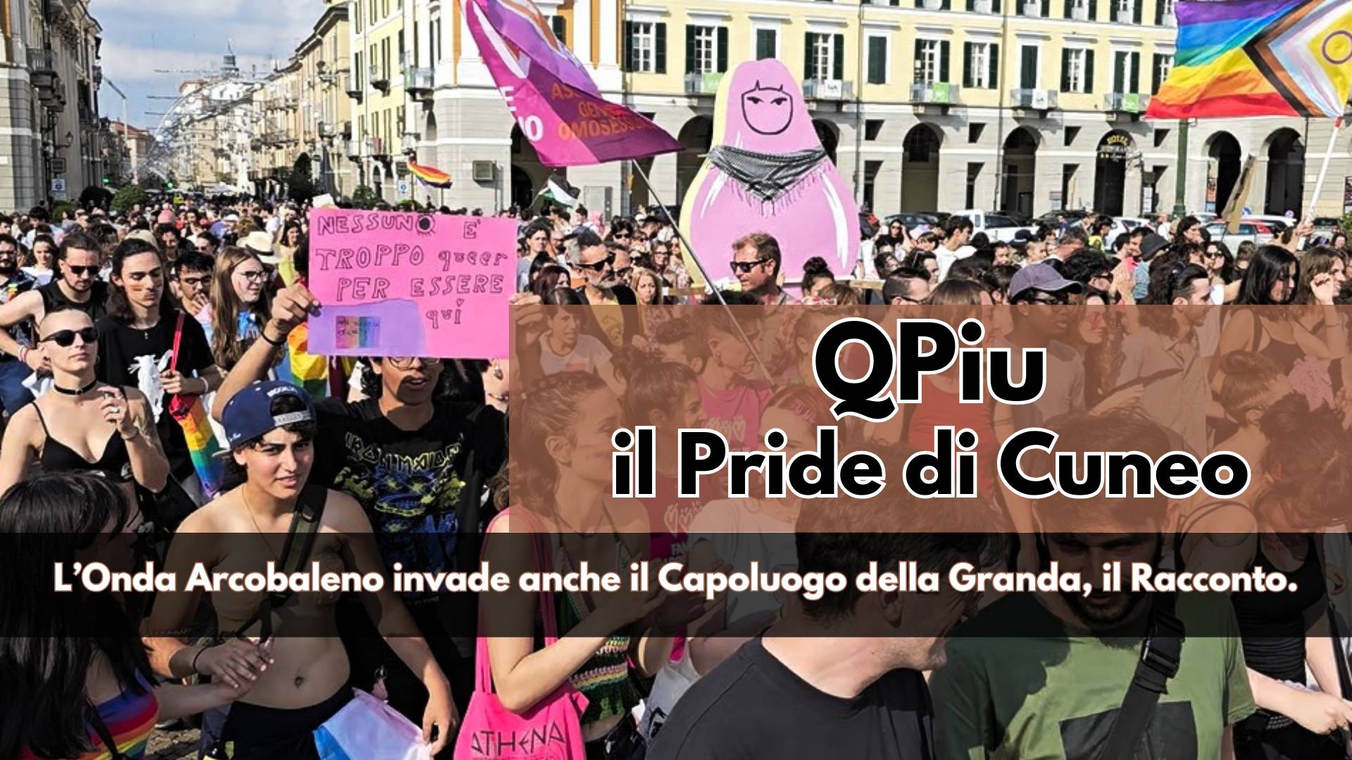 L'Onda Arcobaleno ha invaso Cuneo, siamo andati al QPiu Pride per raccontare le storie di chi ha scelto di sfilare per la difesa di Diritti, Amore e Libertà