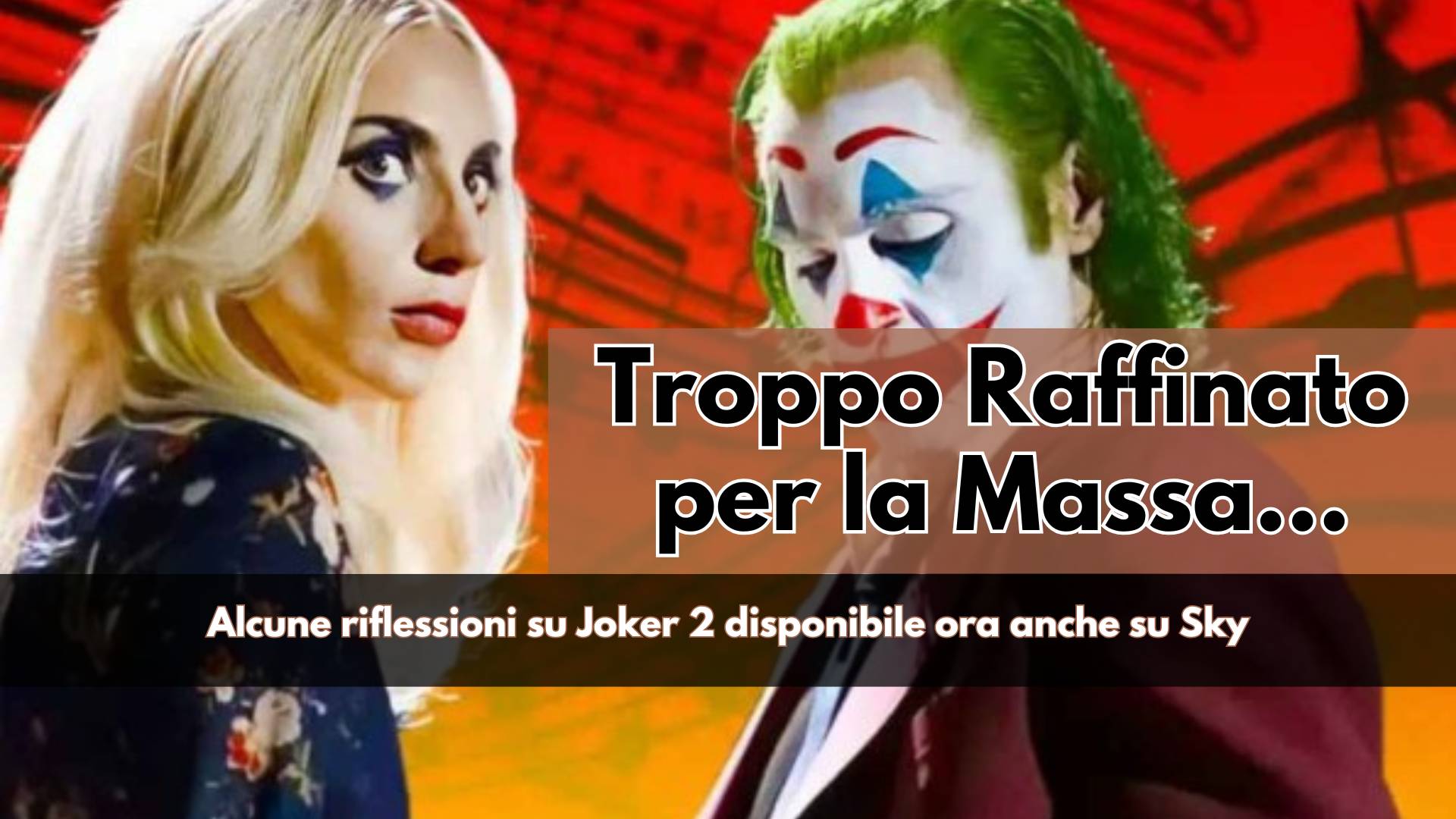 Finalmente disponibile anche in streaming, il tanto criticato secondo capitolo di Joker è ora alla portata di tutti ma forse, è troppo raffinato per il pubblico