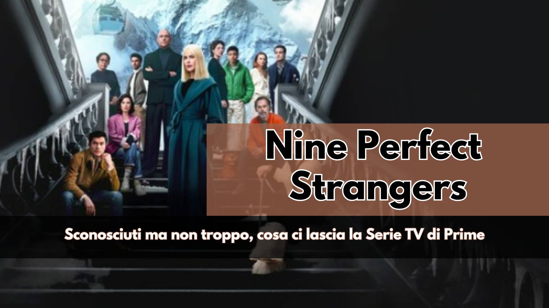 Per comprenderne appieno il messaggio, serve un'attenzione che forse lo spettatore medio non ha, per questo Nine Perfect Strangers non è per tutti.