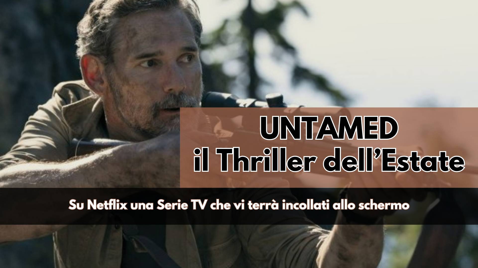 Su Netflix un Thriller estivo interessante ma non eccezionale, la trama scorre ma è nel significato reale di Untamed che troviamo risposte vere