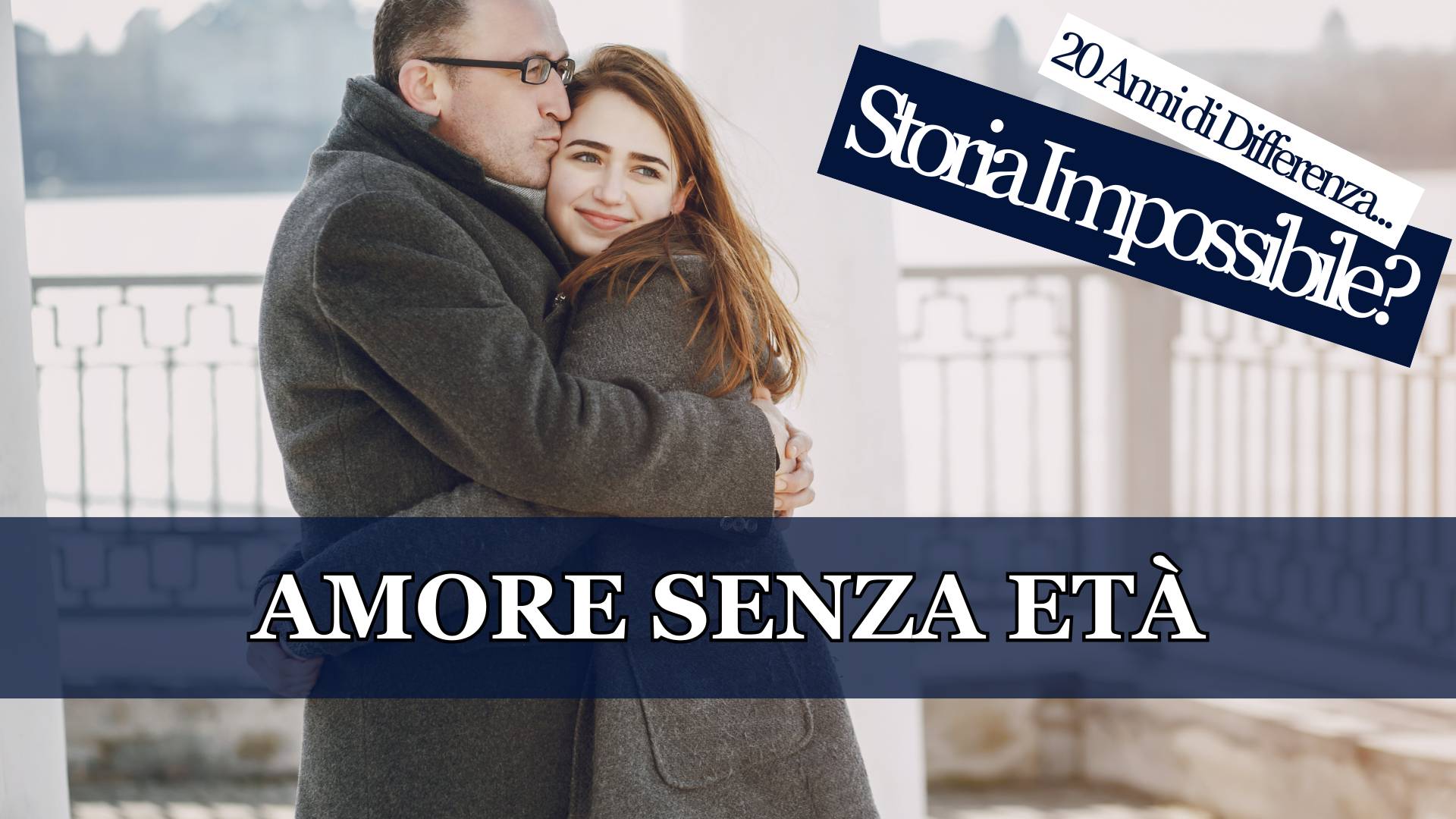 Amore senza Età: Storie di Uomini che si Innamorano di Ragazze molto più giovani ma anche Donne che cercano la Felicità tra le braccia di Ragazzi con vent'anni di meno