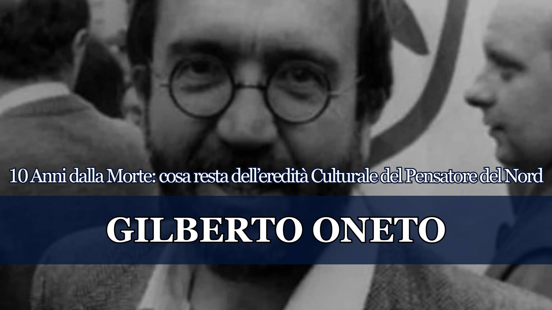 Il 20 Novembre 2015 ci lasciava Gilberto Oneto, un Pensatore, un Giornalista, un Rivoluzionario. Abbiamo provato a ricordarlo alla nostra maniera.