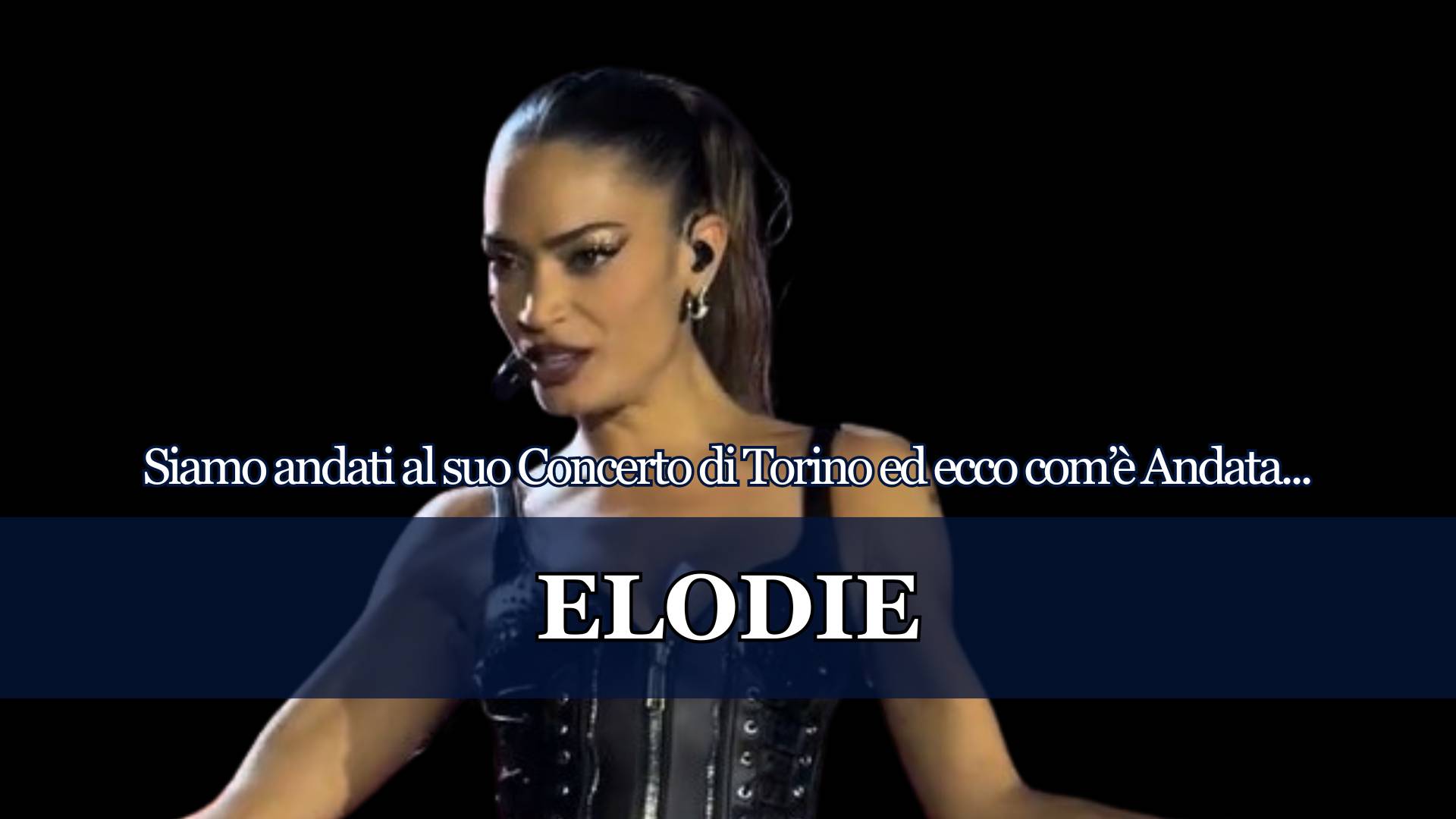 Finalmente Elodie! Dopo tanta attesa, eravamo presenti ad uno dei Live che maggiormente ci avete richiesto di raccontarvi. Ecco dunque il nostro Recap.