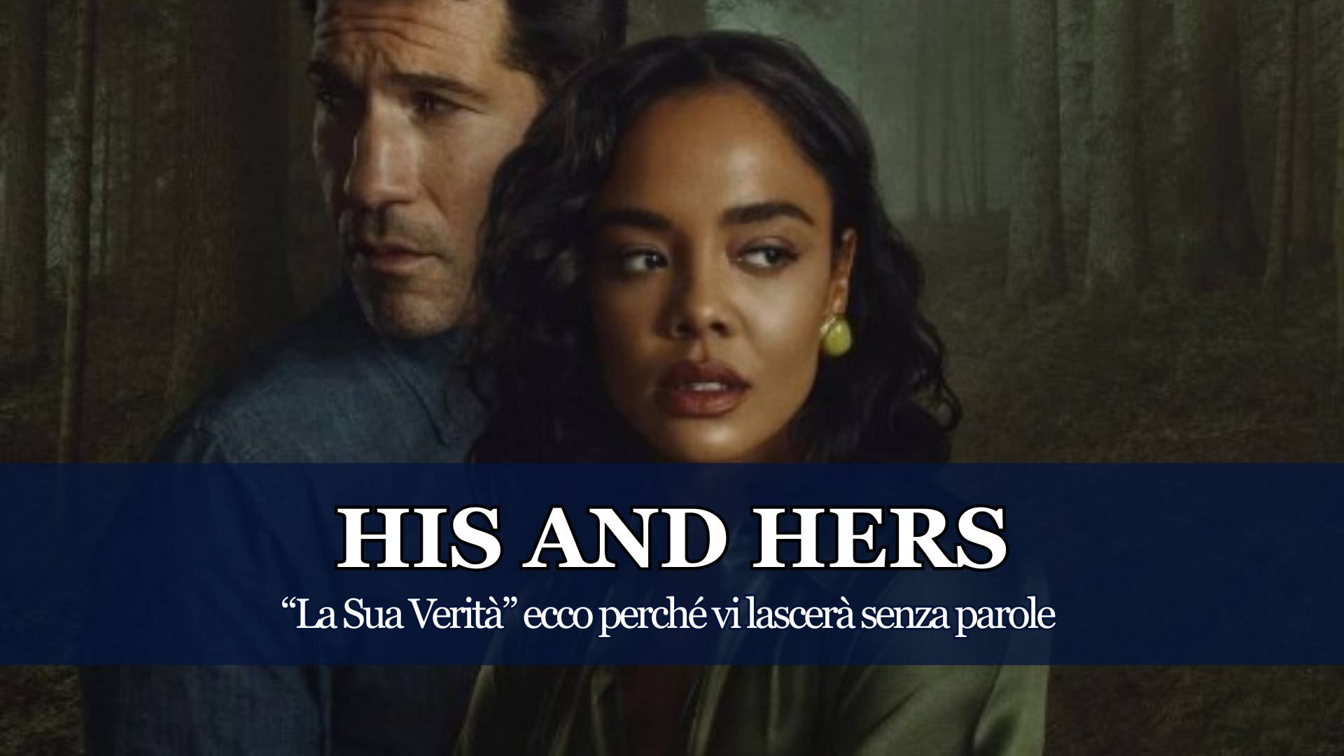 Ci avete chiesto un'opinione sul Thriller Netflix del momento e dopo aver guardato con attenzione "His And Hers" possiamo finalmente darvi il nostro parere su questa Serie TV sconvolgente