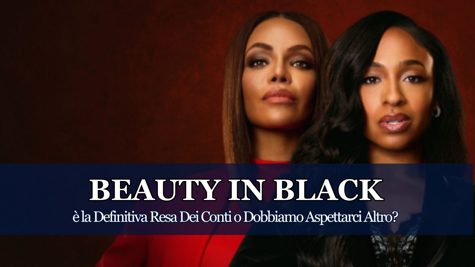 La seconda parte, della seconda stagione ha fatto chiarezza e una terza fase potrebbe essere superflua a questo punto. Beauty in Black ad oggi va benissimo così.