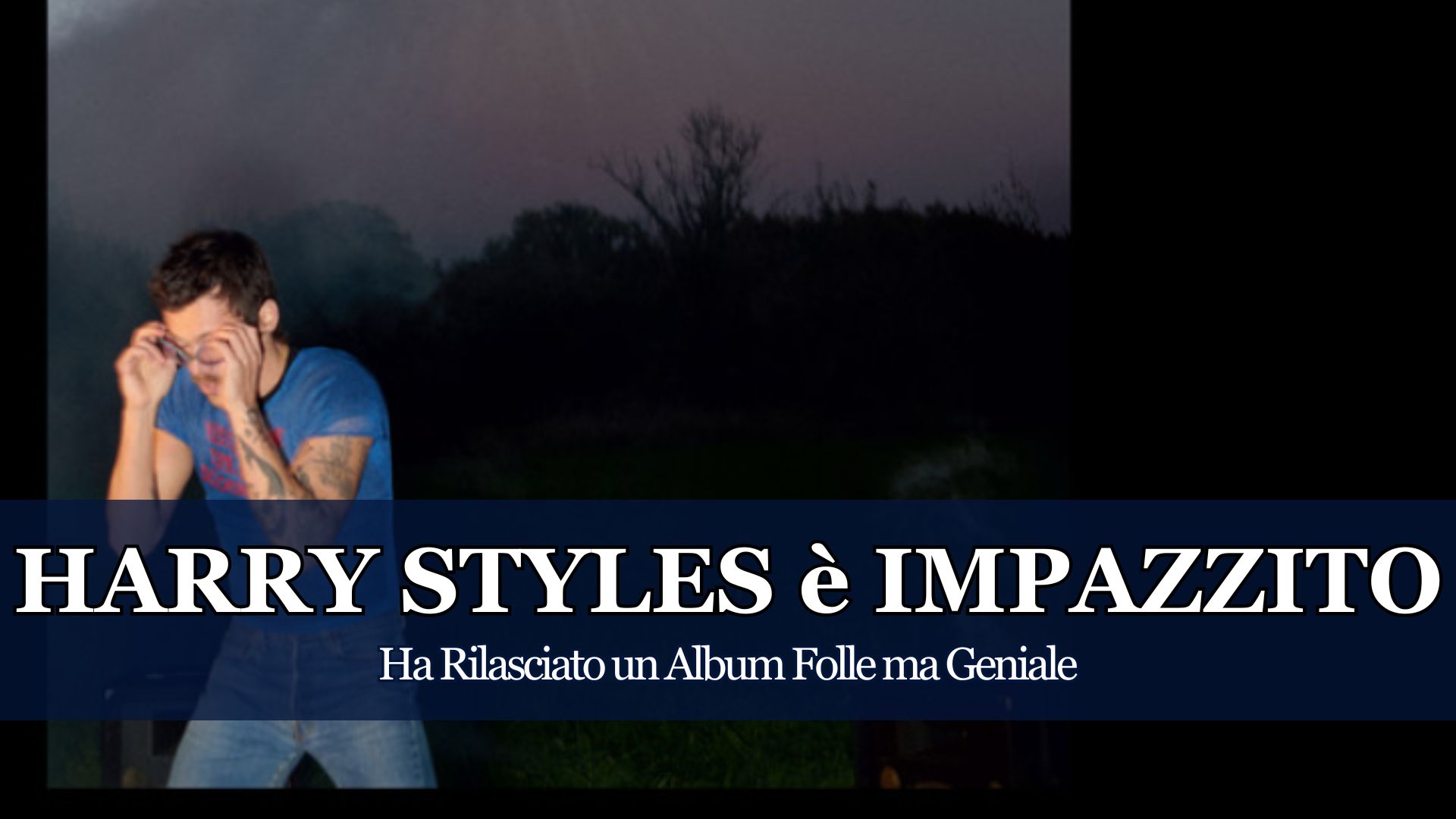 Harry Styles è Impazzito! Ecco perché il suo Nuovo Album è Folle ma Geniale