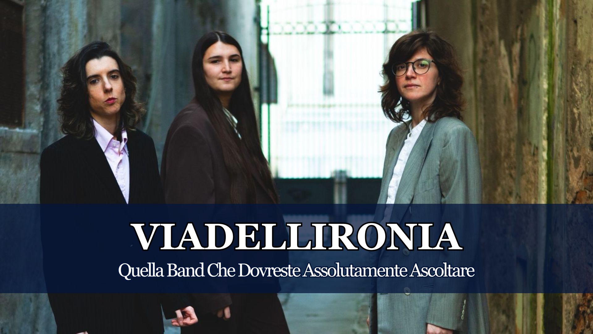 Non è Un Paese Per Checche, il Nuovo Singolo di Viadellironia, il progetto tutto al Femminile che vi farà capire cos'è davvero l'innovazione indie tra rock e cantautorato