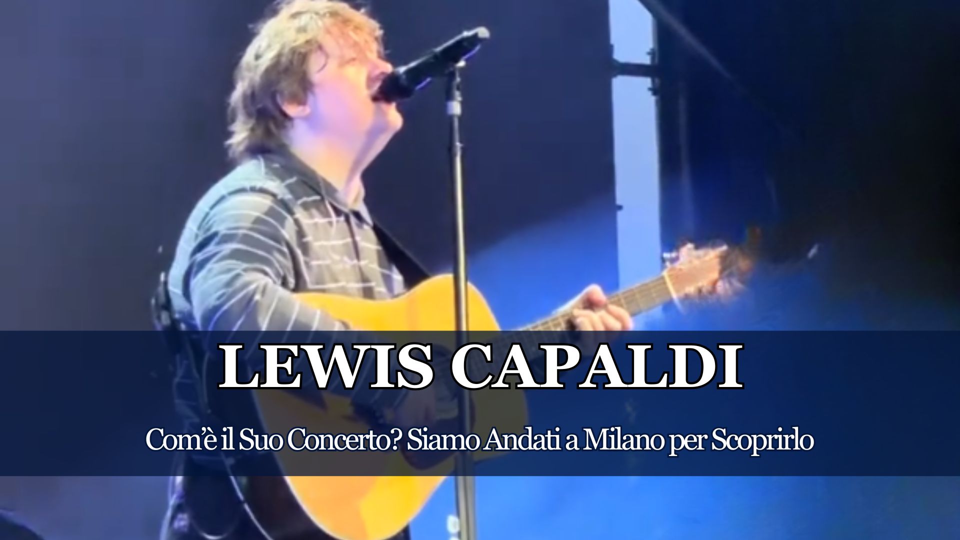 Torna su un palco dopo la lunga pausa, lo fa con un tour mondiale e noi non potevamo mancare alla tappa Italiana. Com'è il Concerto di Lewis Capaldi? Ecco la Risposta