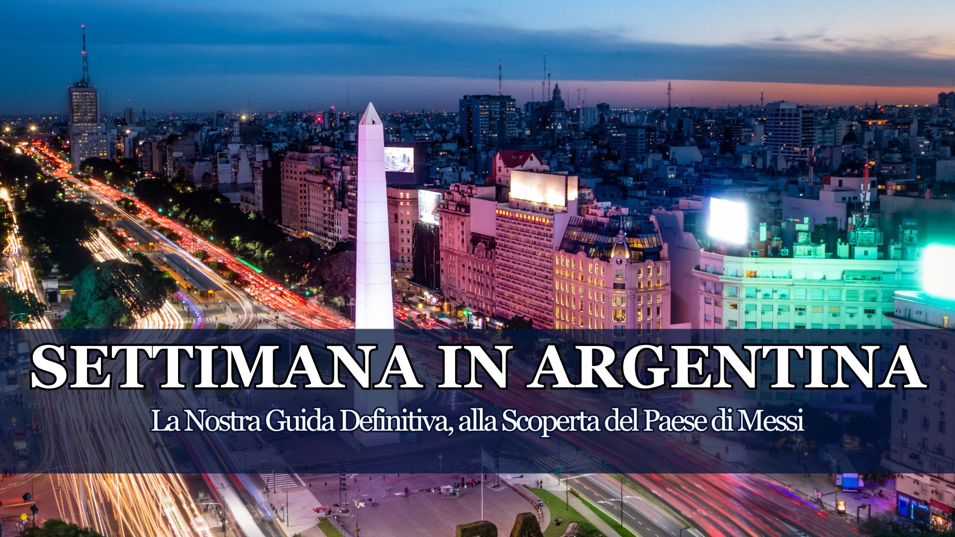 La Guida Definitiva per Scoprire l'Argentina di Messi e Maradona tra Calcio, Storia, Buon Cibo e Bellezze Naturali Uniche al Mondo