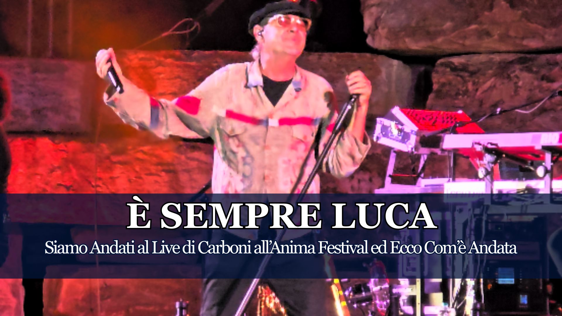 Com'è il Concerto di Luca Carboni? In Tantissimi ci Avete Fatto Questa Domanda Dopo l'Anima Festival ed Ora è Arrivato il Momento di Rispondere