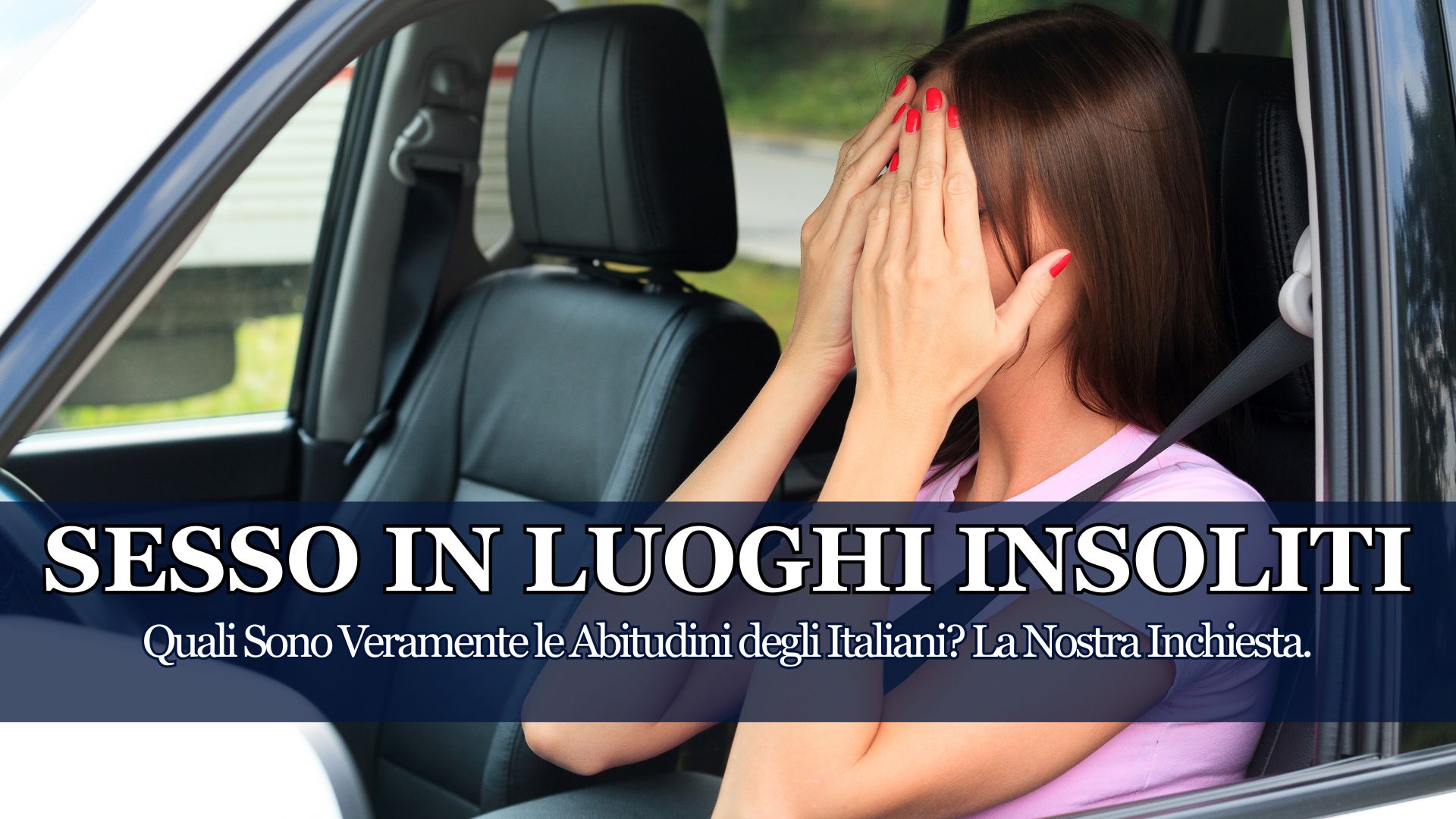 Sesso in luoghi insoliti: la nostra inchiesta su dove lo fanno davvero gli italiani, tra desiderio, trasgressione e voglia di libertà. Un racconto senza filtri.