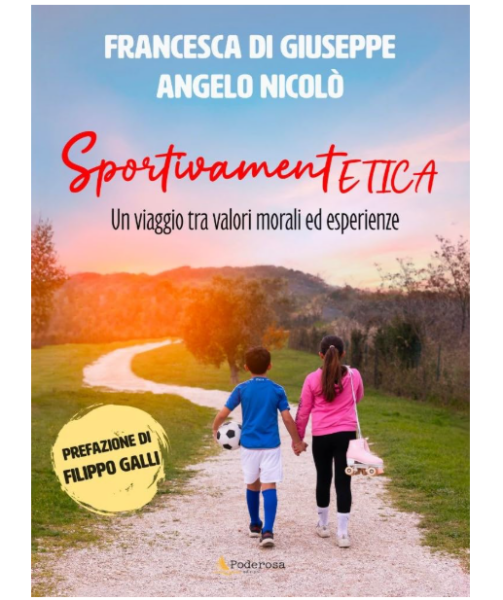 Sportivamentetica: il Libro di Francesca Di Giuseppe e Angelo Nicolò che Racconta i Valori dello Sport 3 SPORTIVAMENTETICA