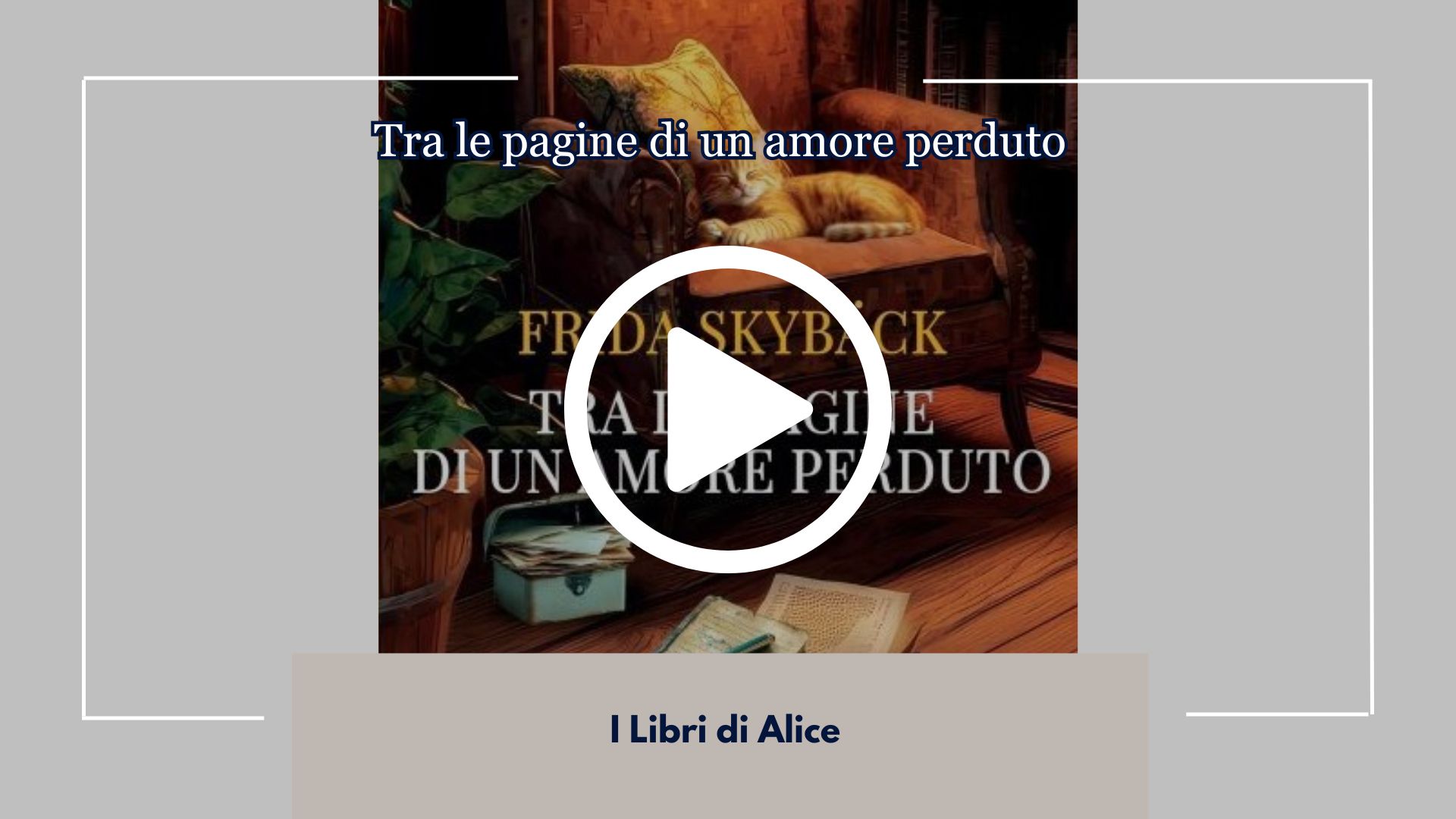 Nuova Recensione dal Nostro Book Club "I Libri di Alice" per "Tra Le Pagine Di Un Amore Perduto" il Libro di Frida Skybäck