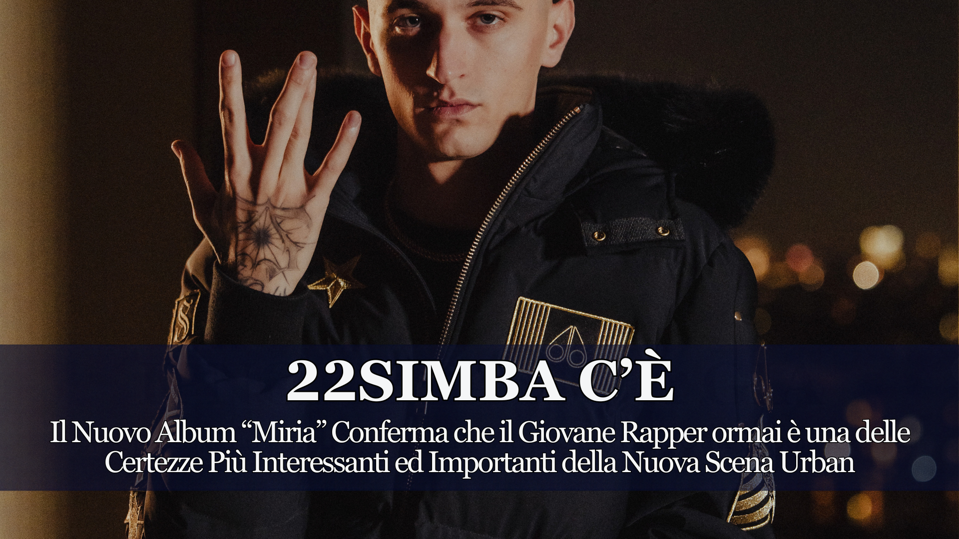 Stiamo ascoltando questo progetto discografico con attenzione e dentro ci sentiamo un'evoluzione artistica non solo per 22simba ma possiamo dire per tutta la scena