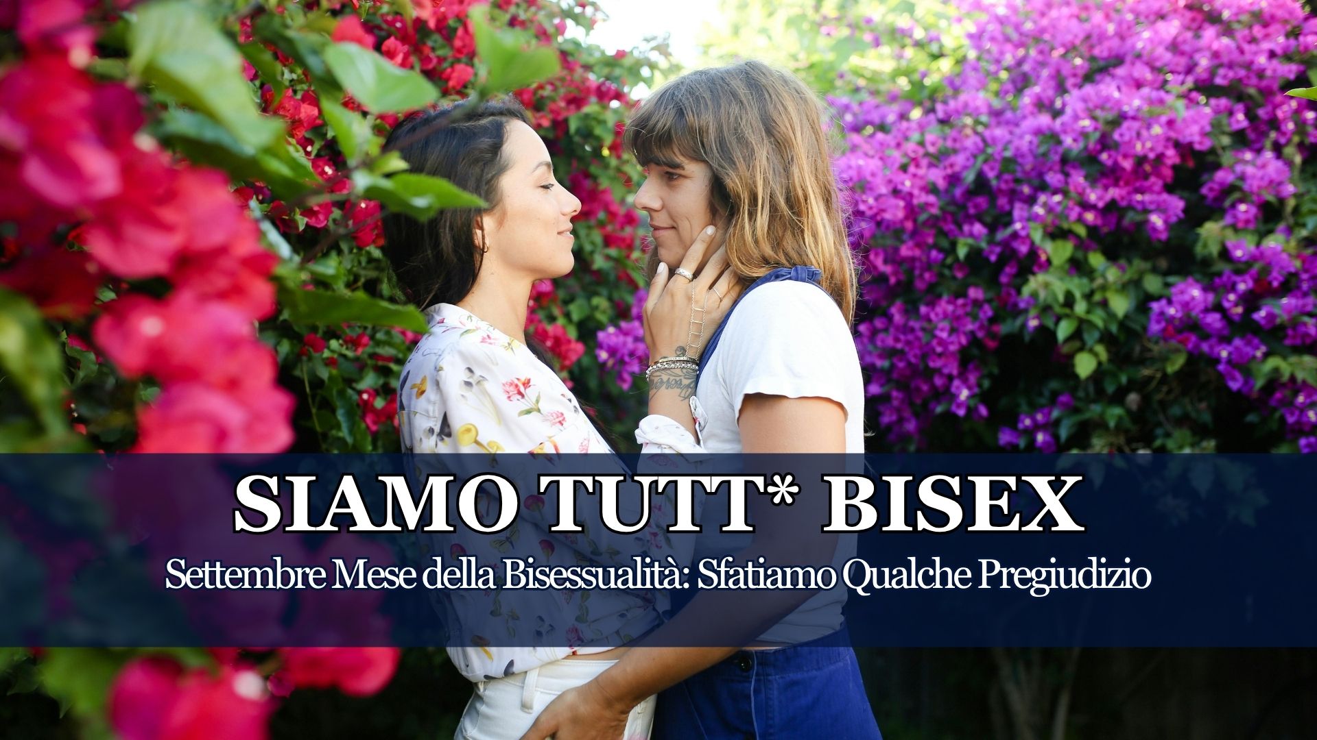 Settembre è il mese della sensibilizzazione sulla bisessualità: analizziamo pregiudizi, storie e dati per capire un orientamento ancora frainteso