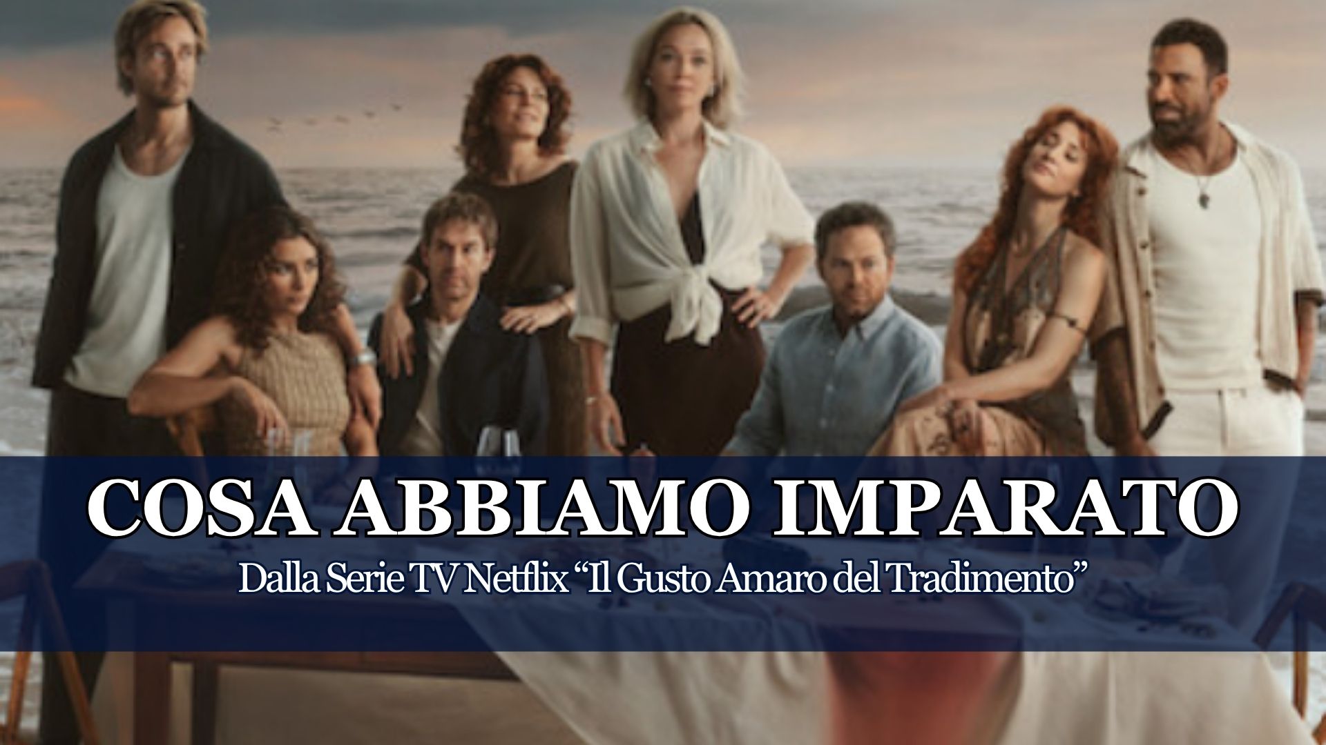 Su Netflix un'altra Serie TV capace di farci riflettere sulle relazioni umane, ecco perché "Il Gusto Amaro del Tradimento" non è poi così distante dalla Realtà
