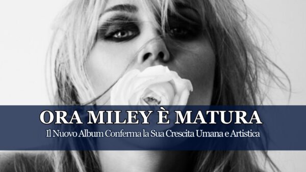 Miley Cyrus è Sempre Più Matura e il Nuovo Album lo Dimostra Ancora una Volta. Ecco Perché 1 Bass Persuades è un Progetto Decisamente Interessante, Miley Cyrus mostra tutte le sue Sfaccettature in un Disco che non è poi così Pop come Immaginavamo