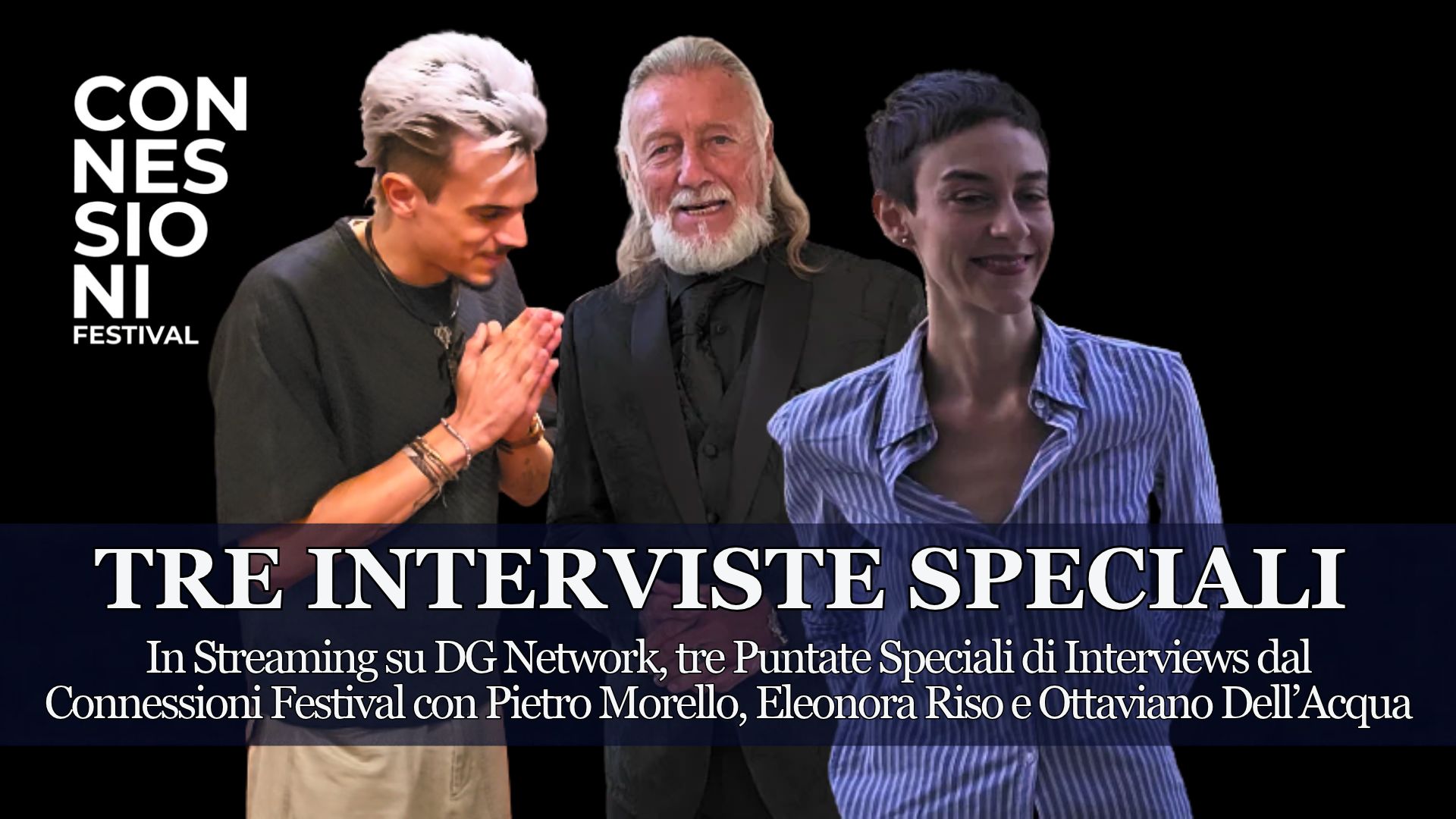 Tre interviste esclusive a Pietro Morello, Eleonora Riso e Ottaviano Dell’Acqua: Interviews Speciale Connessioni Festival, Tre Personaggi da Scoprire